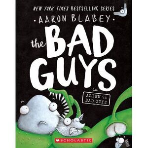 The Bad Guys in Alien Vs Bad Guys (the Bad Guys #6) -- Aaron Blabey
